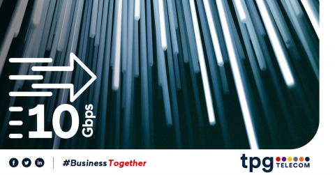 TPG Telecom launches ultrafast 10 Gigabit Fast Fibre for Business, Enterprise and Government